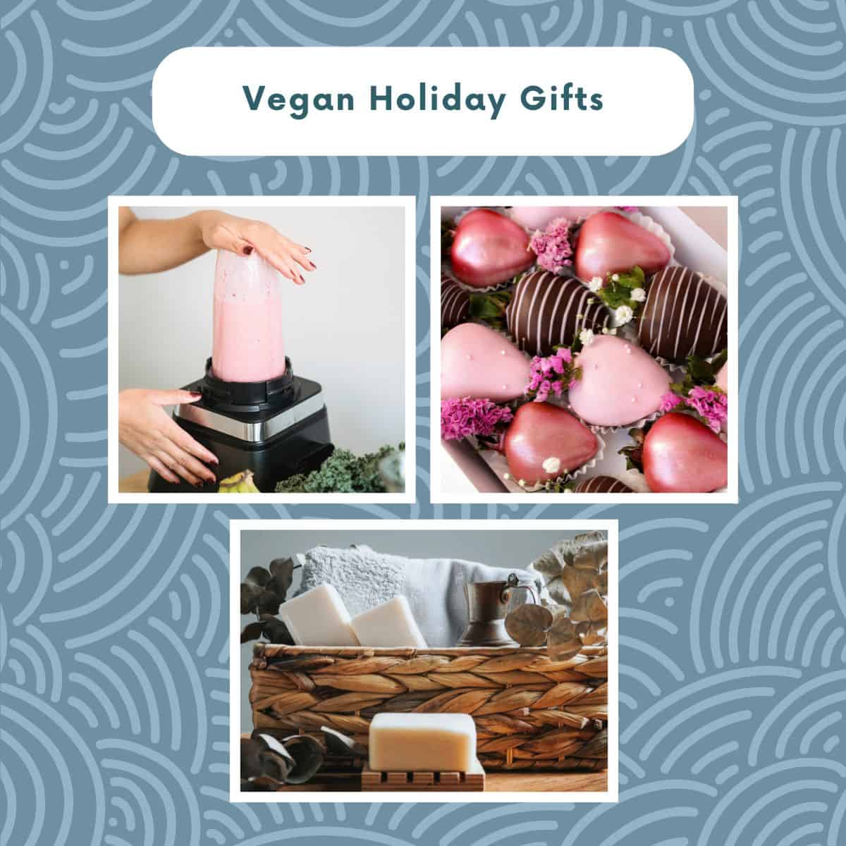 Collage of vegan holiday gift ideas including a blender, vegan chocolate treats, and a cozy gift basket.